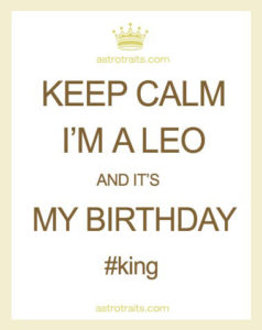 Keep Calm Im A Leo Birthday King