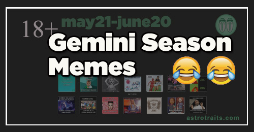 GEMINI SEASON MEMES - Top 18+ Memes for Gemini Season