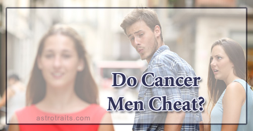 does cancer man cheat?