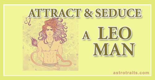 how to attract a leo man